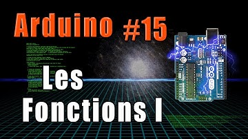 #15 Arduino: Les Fonctions (partie 1) = La théorie