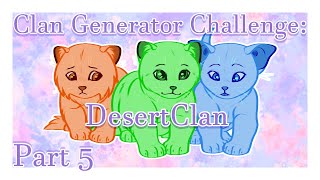 Warrior Cats Clan Generator Challenge: DesertClan || Part 5 w/ Voiceover