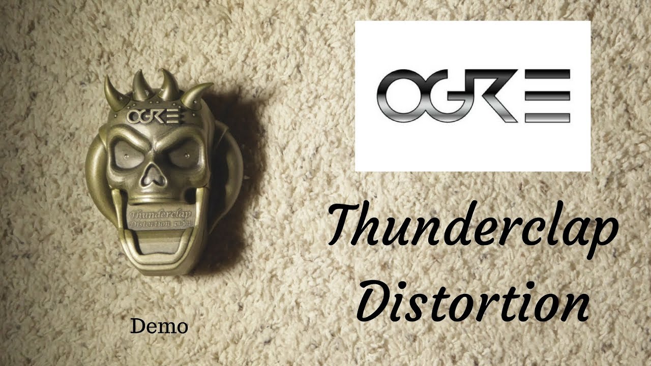 Ogre Thunderclap Distortion - YouTube