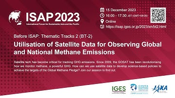 ISAP2023 BT2: Utilisation of Satellite Data for Observing Global and National Methane Emissions