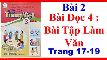 Vở Bài Tập Tiếng Việt Lớp 3| Bài 2| Bài Đọc 4| Bài Tập Làm Văn| Trang 17 19| Sách Cánh Diều