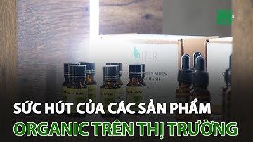 Sức hút của các sản phẩm organic trên thị trường | VTC14