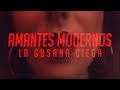La Gusana Ciega - Amantes Modernos Ft. Sandra Corcuera (Video Oficial)