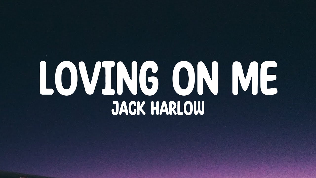 Jack Harlow - Loving on me (Lyrics) - YouTube