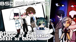 : Bsd react to Atsushi as Ciel, Fyodor as Sebastian and Dazai as Claude | Ochako_sun |