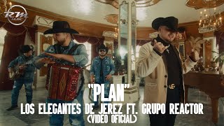 Plan - (Video oficial) - Los Elegantes de Jerez Ft. Grupo Reactor (2023) chords