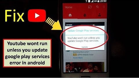 Fix Youtube Won’t Run unless you update google play services error in android