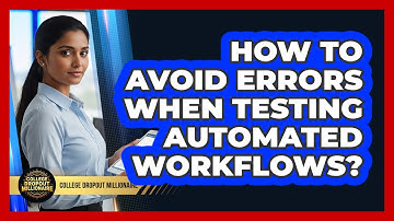 How To Avoid Errors When Testing Automated Workflows?