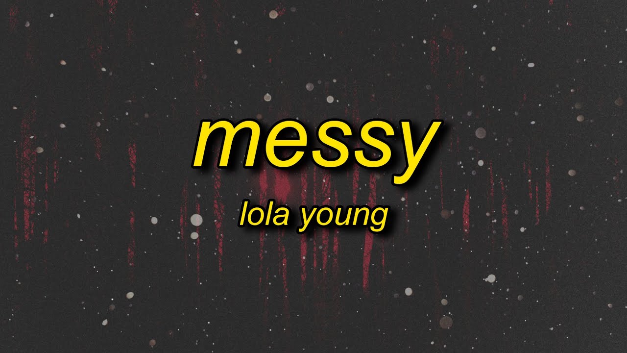 Lola Young Messy (Lyrics) cause im too messy YouTube