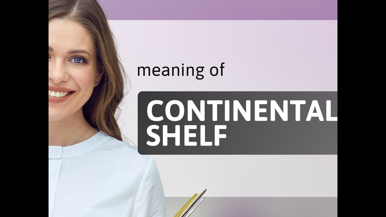 Continental shelf definition of CONTINENTAL SHELF YouTube