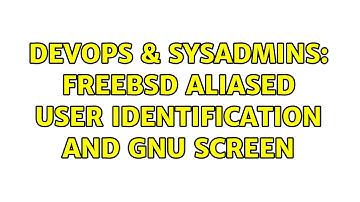 DevOps & SysAdmins: FreeBSD aliased user identification and GNU screen