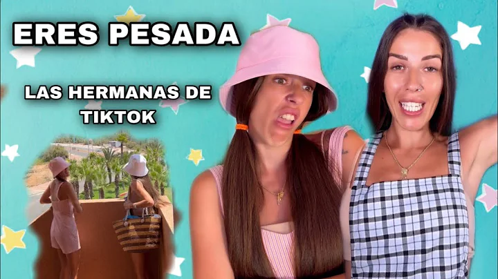 ERES PESADA (las hermanas de tiktok)