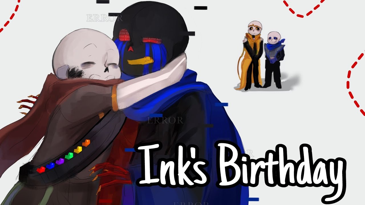 Happy Birthday Ink Sans (also Error Sans) - Undertale AU Audio