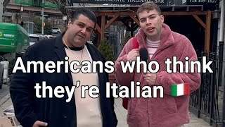 Americans who think they’re Italian 🇮🇹