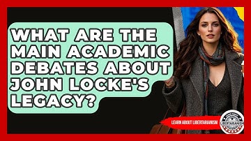 What Are The Main Academic Debates About John Locke
