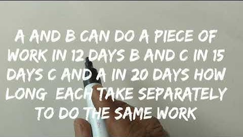 A and B can do work in 12 days B and C in 15 days C and A in 20 days how long  each take to do same