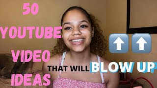 50 YouTube Video Ideas That Will BLOW UP Your Channel | Tawana