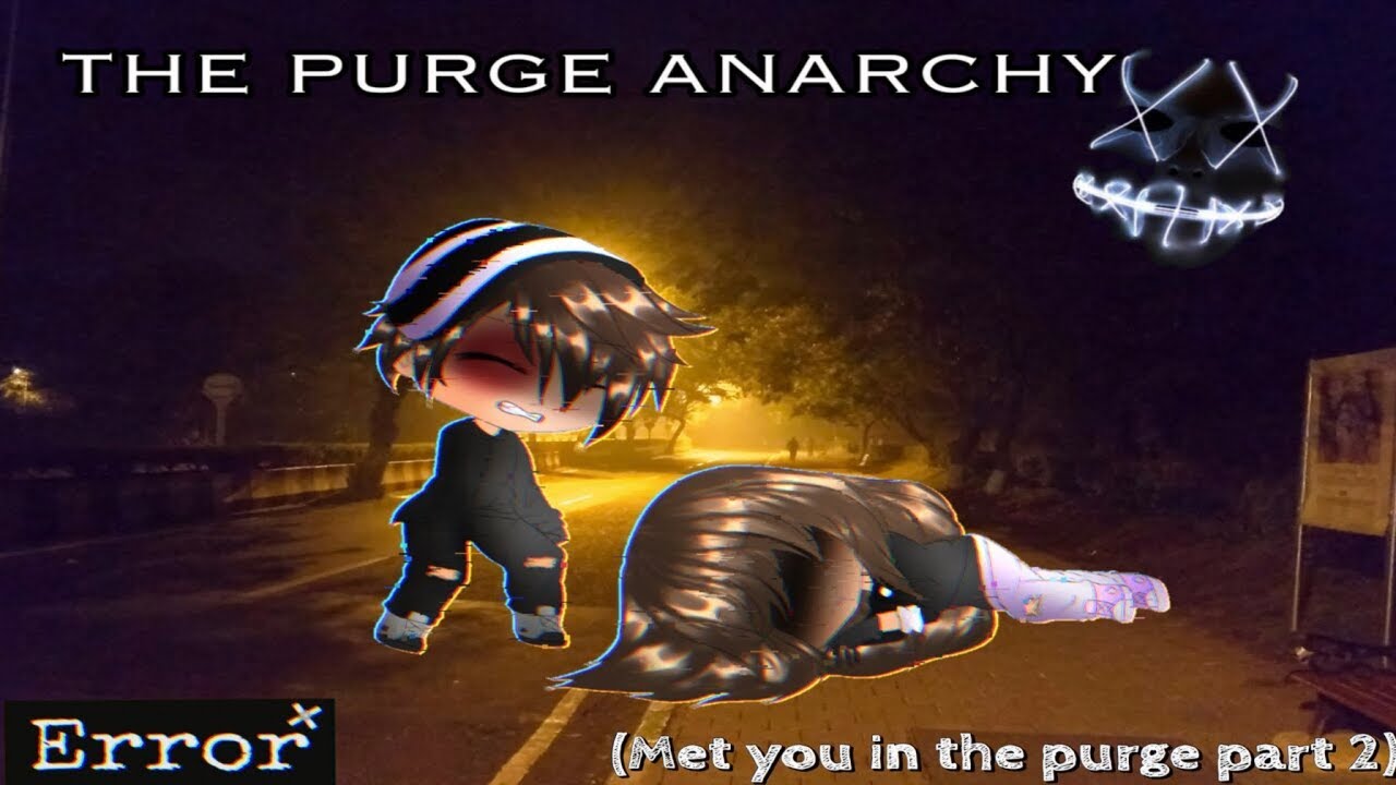 The Purge Anarchy Met You In The Purge Part 2 Glmm Youtube - met you on roblox part1 2 glmm youtube