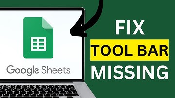 ow to Fix Tool Bar Missing in Google Sheets