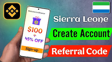 How to Create Binance Account in Sierra Leone || Binance Referral Code for Sierra Leone