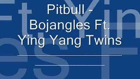 Pitbull - Bojangles Ft. Ying Yang Twins