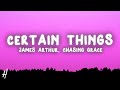 James Arthur - Certain Things (Lyrics) ft. Chasing Grace