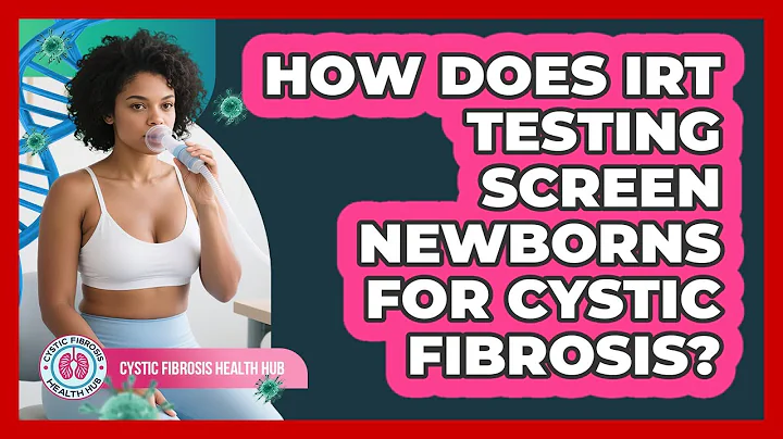 How Does IRT Testing Screen Newborns For Cystic Fibrosis? - Cystic Fibrosis Health Hub