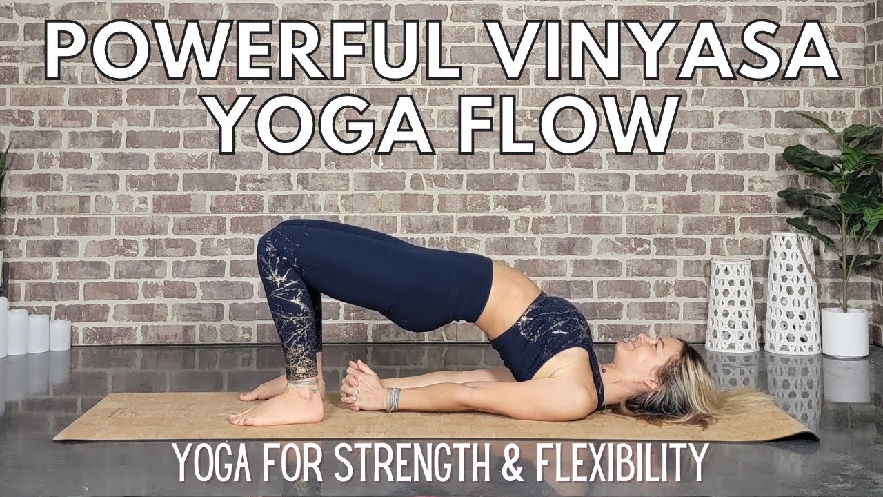Power Vinyasa Yoga Flow | Strength and Flexibility | Yoga with ...