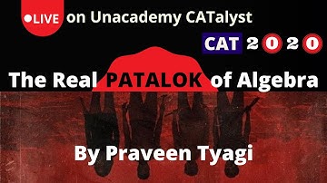 The CAT 2020 Web Series | Episode 03 | The Real PATALOK of Algebra | By Praveen Tyagi