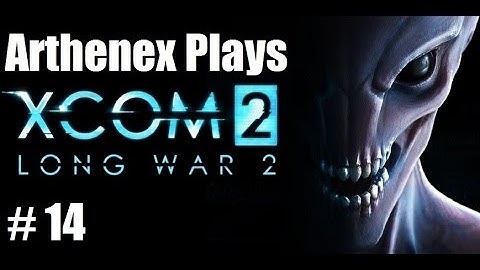 Lets Play XCOM 2, Long War 2: Episode 14