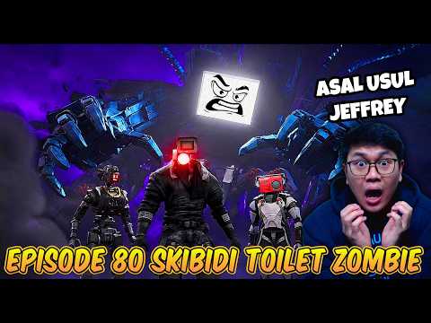 EPISODE BARU 80 SKIBIDI TOILET ZOMBIE UNIVERSE! ASAL USUL JEFFREY AKHIRNYA TERUNGKAP