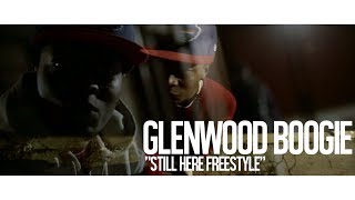 Glenwood Boogie - Still Here Freestyle | Shot By @djgus716