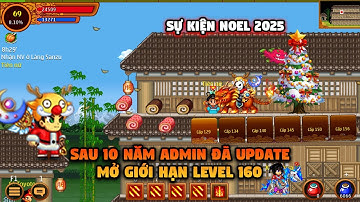 Sau 10 Năm ADMIN Đã Mở Giới Hạn Level Lên Lv160, Sự Kiện Noel 2025 & Map Mới | Ninja School Online