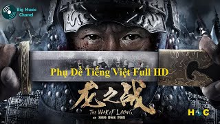 The War Of Loong (龙之战) -  Phụ Đề Tiếng Việt Full HD