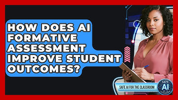 How Does AI Formative Assessment Improve Student Outcomes? - Safe AI for The Classroom