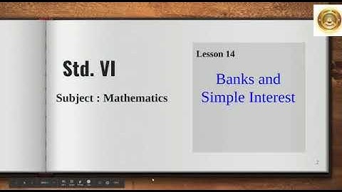 STD:VI SUB:Mathematics L-14 Banks and Simple Interest
