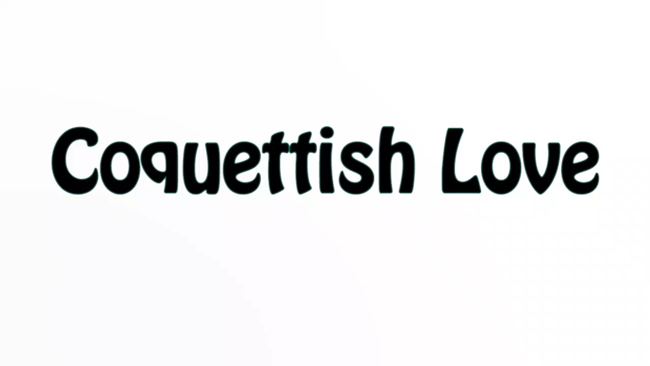 Узнайте, как произносится слово «кокетливая любовь»