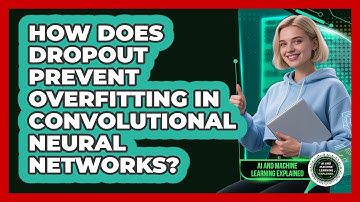How Does Dropout Prevent Overfitting In Convolutional Neural Networks?