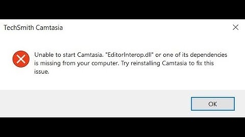 How to fix the Camtasia Studio 2018 error editorinterop.dll on windows 10