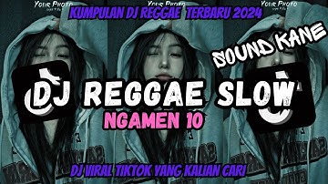 KUMPULAN DJ REGGAE SLOW TERBARU || DJ CAMPURAN VIRAL TIKTOK 2024🎵