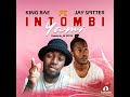 Intombi Yami King Bae Feat JAY SPITTER Produced By Jay Spiiter N Kay mp3