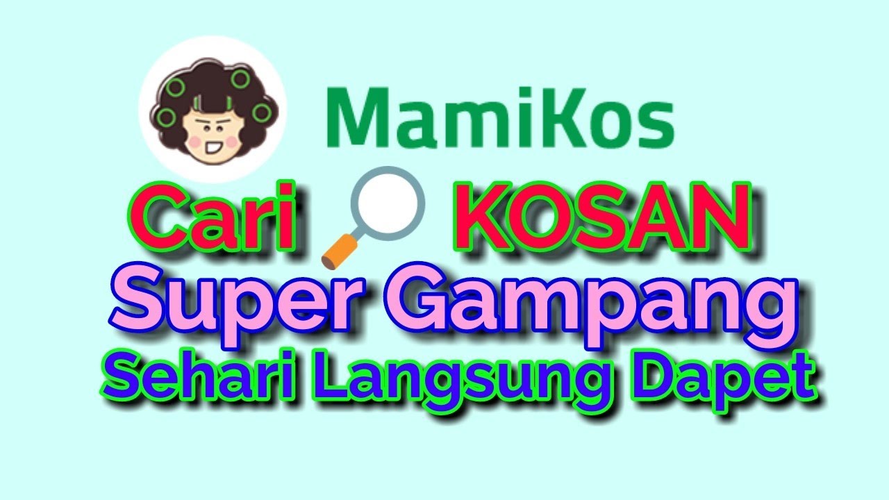 Cara Mudah Cari Kos-Kosan Untuk Mahasiswa Dan Karyawan Dengan Aplikasi MAMIKOS #Wajibtau