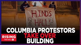 Columbia Protesters OCCUPY Hamilton Hall, Fly 'Hind's Hall', Intifada Signs On Building