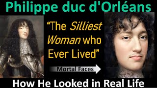 Philippe Duc D'Orléans: 'The Silliest Woman Who Ever Lived' In Real Life