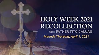 Maundy Thursday | Holy Week 2021 Recollection | April 1, 2021