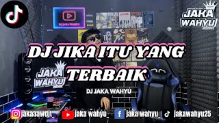 Download Lagu DJ JIKA ITU YANG TERBAIK || VIRAL TIKTOK ENAK MANTUL - JAKA WAHYU MP3 Download Lagu DJ JIKA ITU YANG TERBAIK || VIRAL TIKTOK ENAK MANTUL - JAKA WAHYU MP3