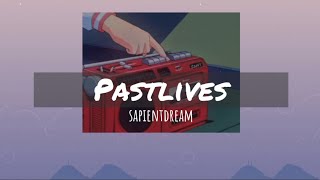 sapientdream - past lives // lyrics