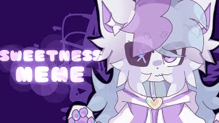 SWEETNESS // ANIMATION MEME