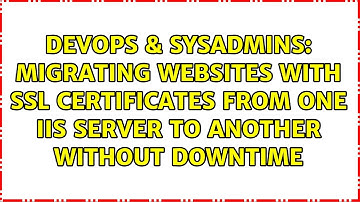 Migrating websites with SSL Certificates from one IIS server to another without downtime
