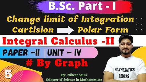 B.Sc. First Year | Change double Integration limit From Cartesian to Polar Co-ordinates |Unit -IV|
